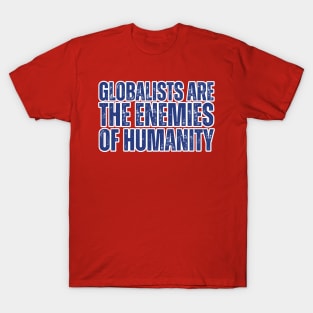 globalists are the enemies of humanity T-Shirt